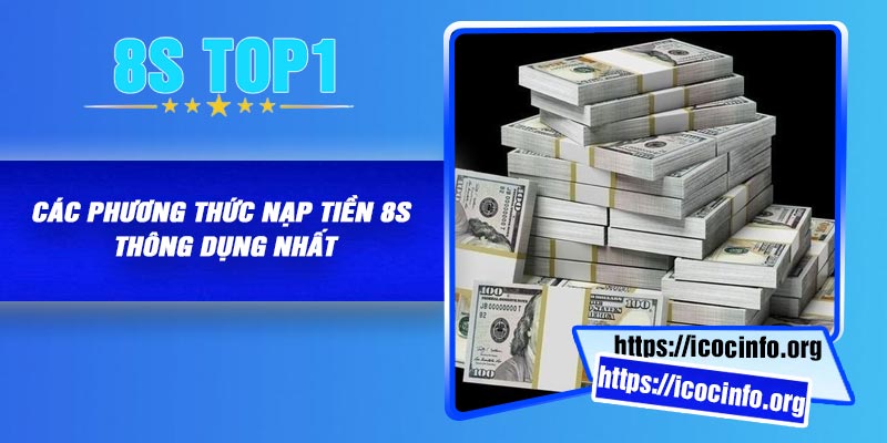 Các phương thức nạp tiền 8S thông dụng nhất