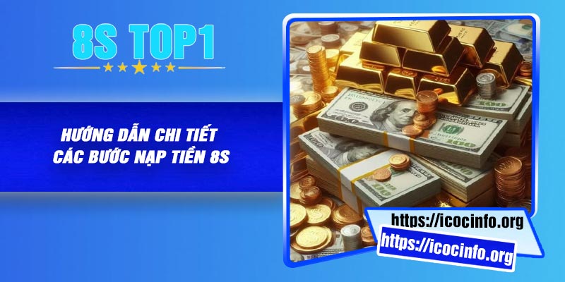 Hướng dẫn chi tiết các bước nạp tiền 8S