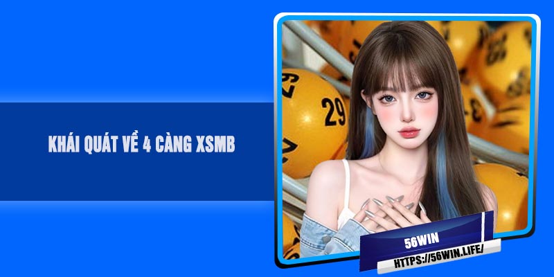 Khái Quát Về 4 Càng XSMB