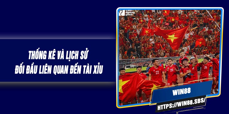 Thống Kê Và Lịch Sử Đối Đầu Liên Quan Đến Tài Xỉu