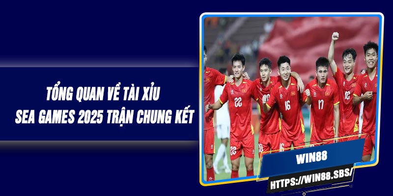 Tổng Quan Về Tài Xỉu SEA Games 2025 Trận Chung Kết