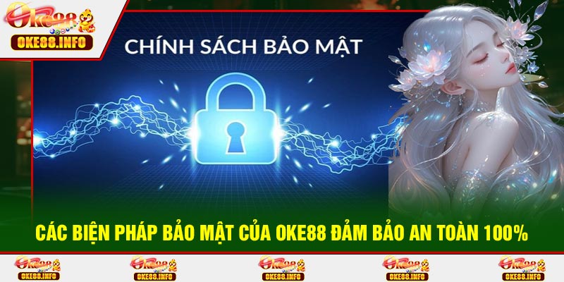 Các Biện Pháp Bảo Mật Của OKE88: Đảm Bảo An Toàn 100%