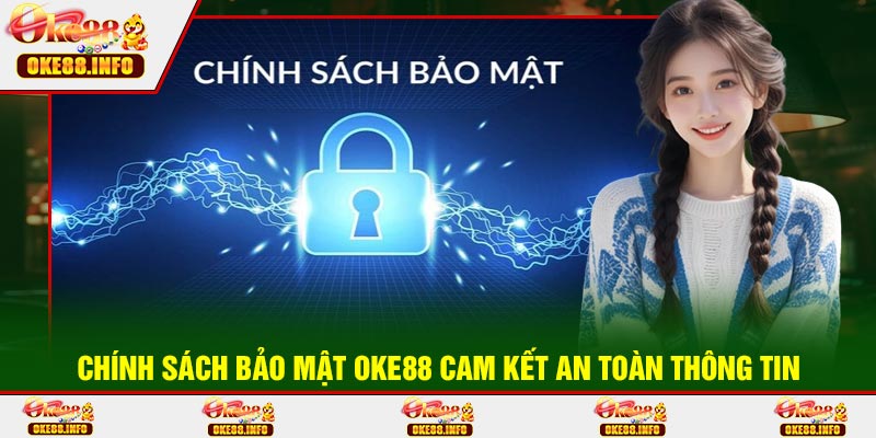 Chính Sách Bảo Mật OKE88 Cam Kết An Toàn Thông Tin